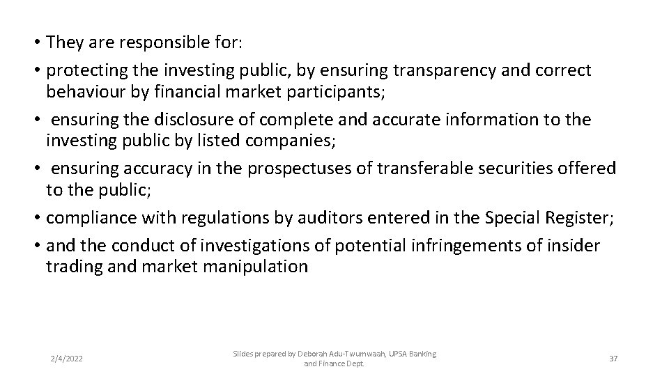  • They are responsible for: • protecting the investing public, by ensuring transparency