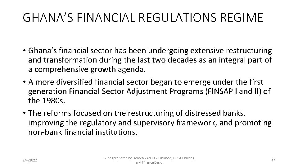 GHANA’S FINANCIAL REGULATIONS REGIME • Ghana’s financial sector has been undergoing extensive restructuring and