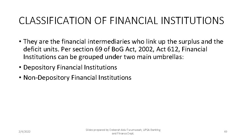CLASSIFICATION OF FINANCIAL INSTITUTIONS • They are the financial intermediaries who link up the