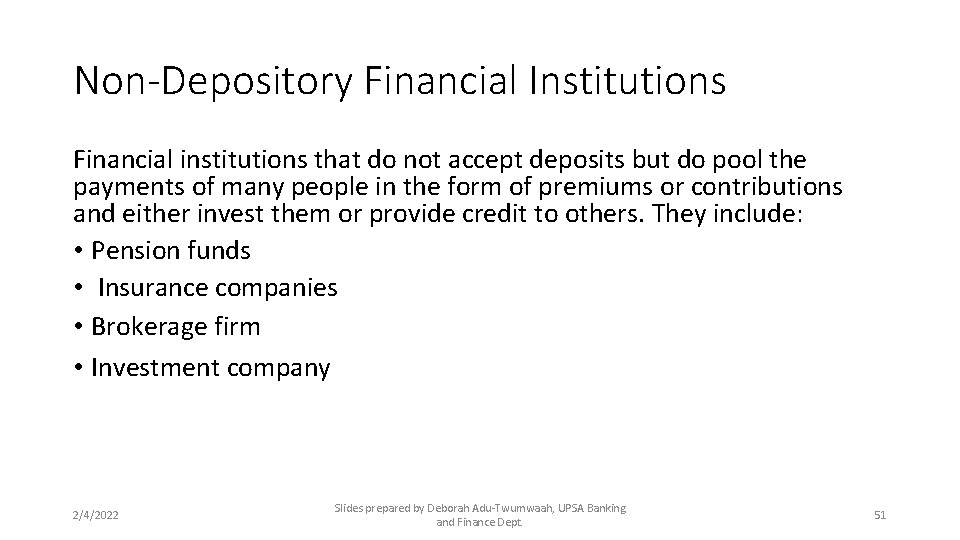 Non-Depository Financial Institutions Financial institutions that do not accept deposits but do pool the