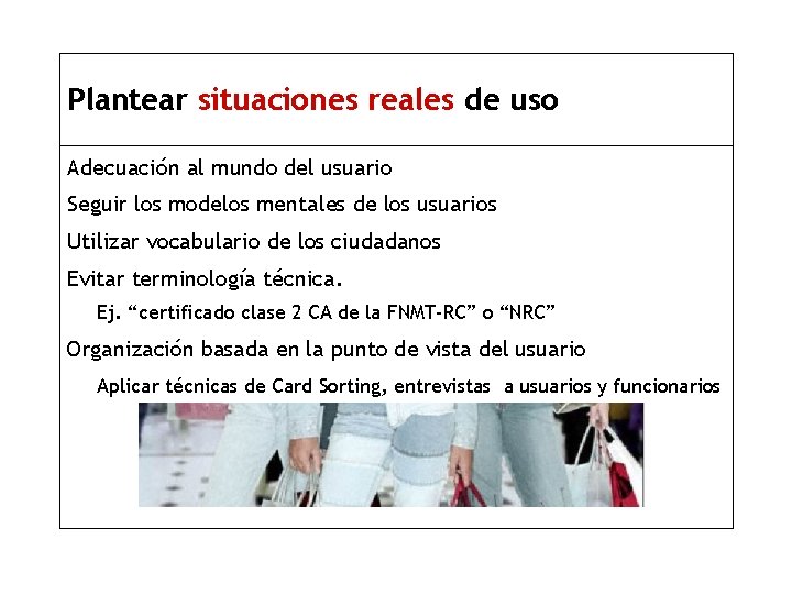 Plantear situaciones reales de uso Adecuación al mundo del usuario Seguir los modelos mentales