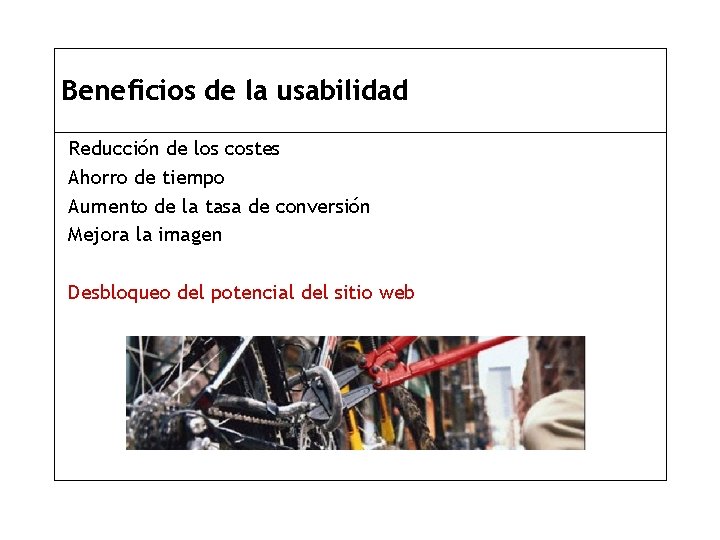 Beneficios de la usabilidad Reducción de los costes Ahorro de tiempo Aumento de la