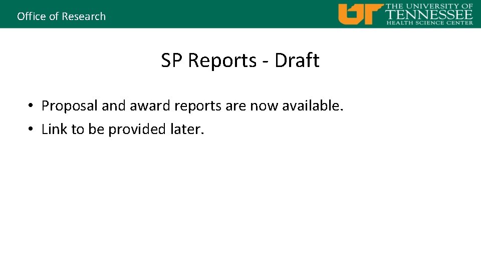Office of Research SP Reports - Draft • Proposal and award reports are now