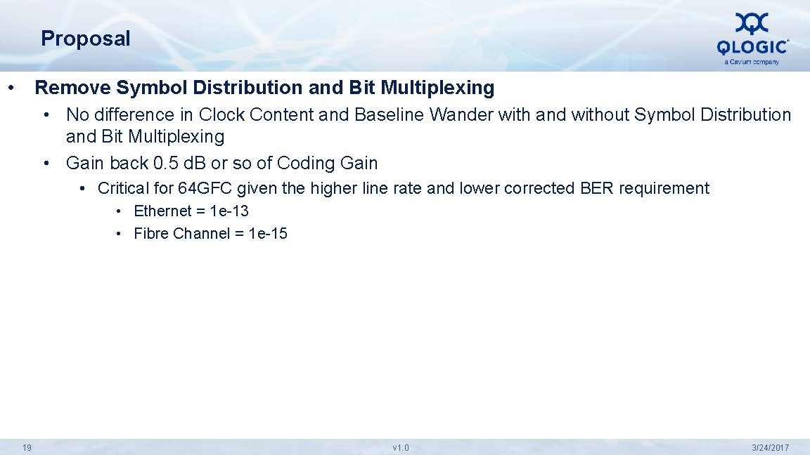 Proposal • Remove Symbol Distribution and Bit Multiplexing • No difference in Clock Content