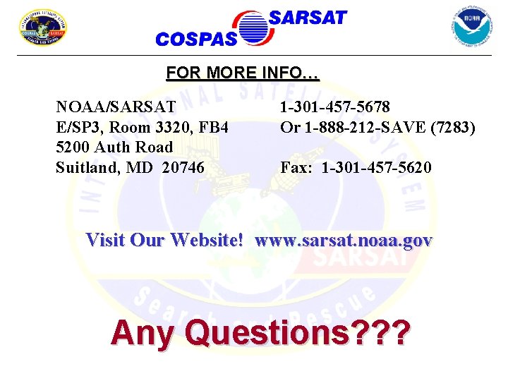 FOR MORE INFO… NOAA/SARSAT E/SP 3, Room 3320, FB 4 5200 Auth Road Suitland,