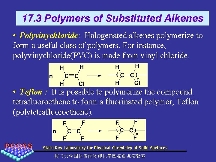 17. 3 Polymers of Substituted Alkenes • Polyvinychloride: Halogenated alkenes polymerize to form a