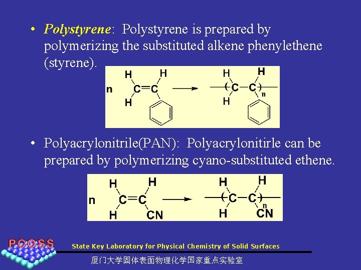  • Polystyrene: Polystyrene is prepared by polymerizing the substituted alkene phenylethene (styrene). •