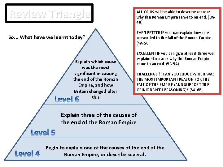 Review Triangle So. . . What have we learnt today? Explain which cause was