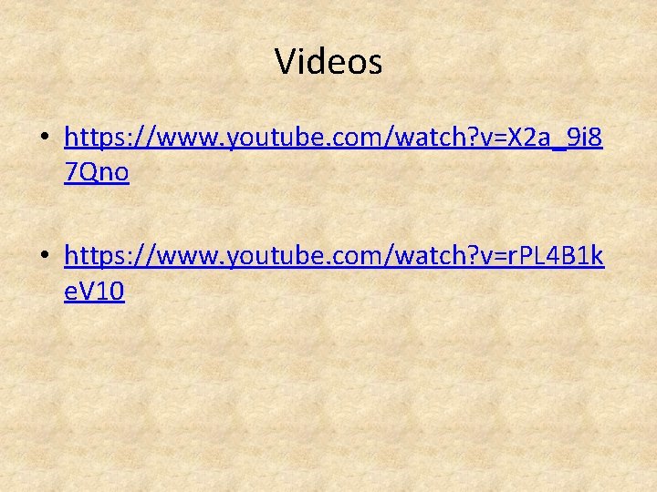 Videos • https: //www. youtube. com/watch? v=X 2 a_9 i 8 7 Qno •