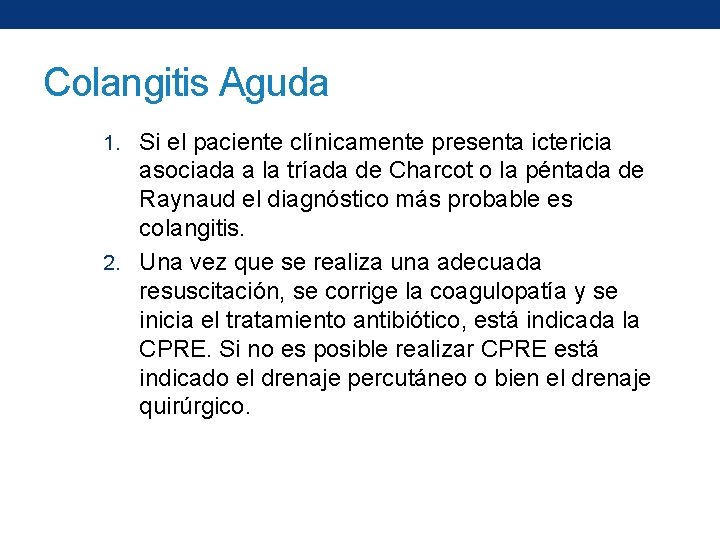 Colangitis Aguda 1. Si el paciente clínicamente presenta ictericia asociada a la tríada de