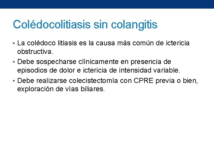 Colédocolitiasis sin colangitis • La colédoco litiasis es la causa más común de ictericia