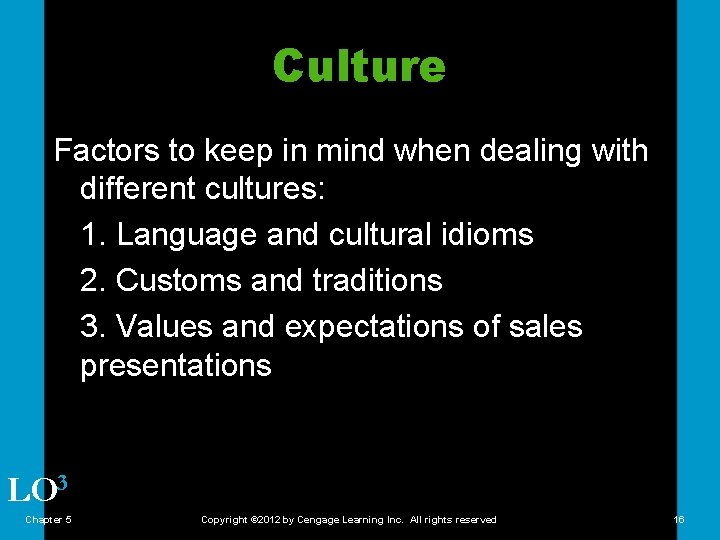 Culture Factors to keep in mind when dealing with different cultures: 1. Language and