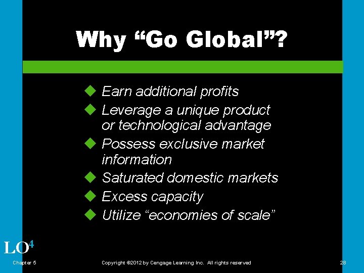 Why “Go Global”? u Earn additional profits u Leverage a unique product or technological