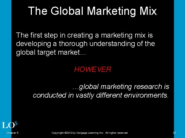 The Global Marketing Mix The first step in creating a marketing mix is developing