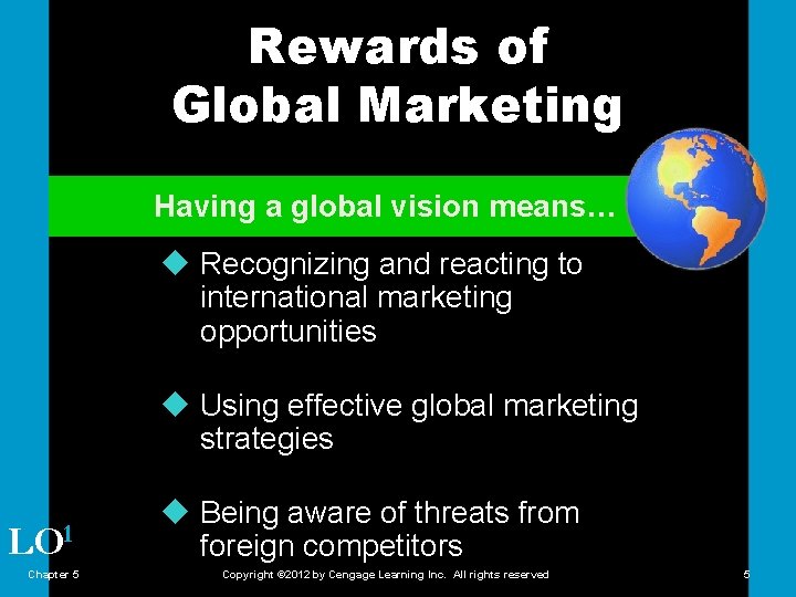 Rewards of Global Marketing Having a global vision means… u Recognizing and reacting to