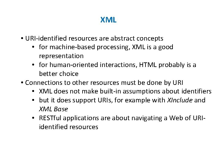 XML • URI-identified resources are abstract concepts • for machine-based processing, XML is a