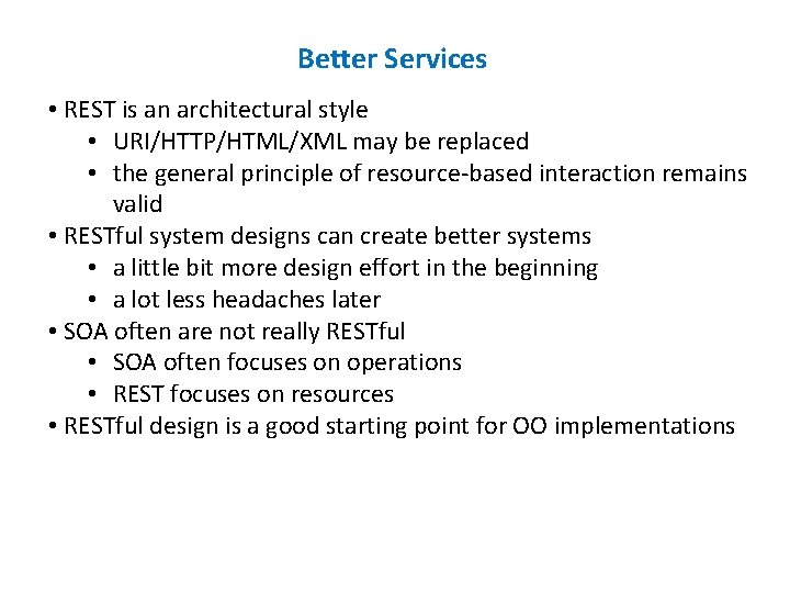 Better Services • REST is an architectural style • URI/HTTP/HTML/XML may be replaced •