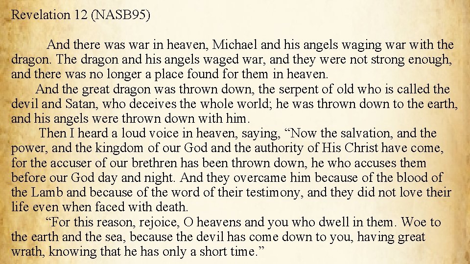 Revelation 12 (NASB 95) And there was war in heaven, Michael and his angels