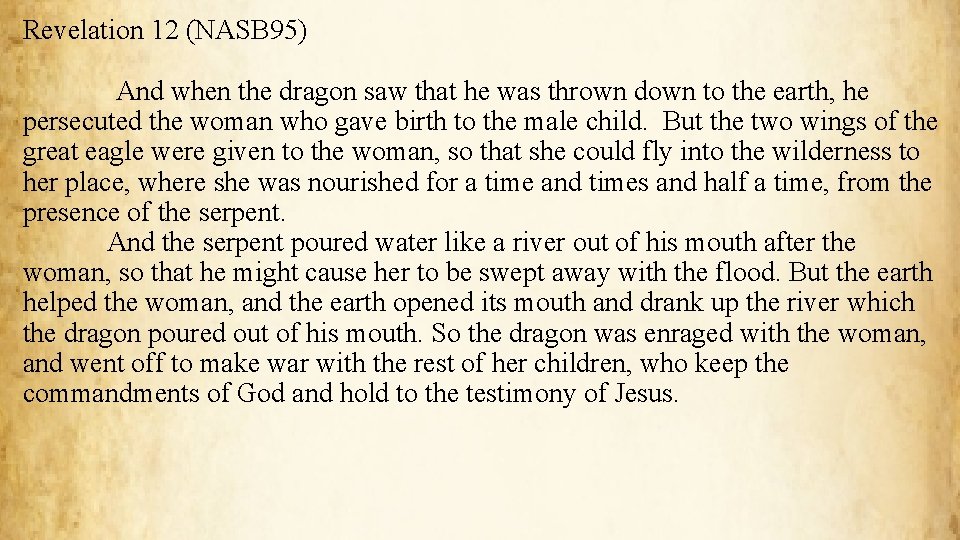 Revelation 12 (NASB 95) And when the dragon saw that he was thrown down