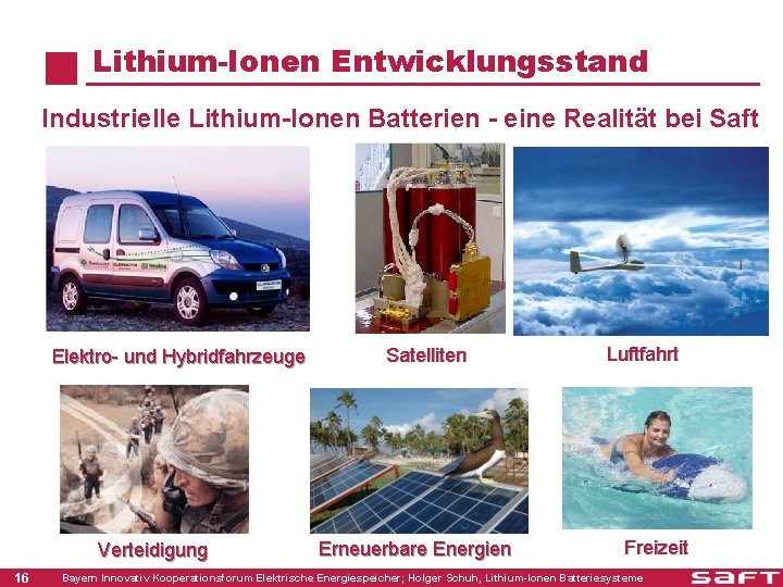 Lithium-Ionen Entwicklungsstand Industrielle Lithium-Ionen Batterien - eine Realität bei Saft Elektro- und Hybridfahrzeuge Verteidigung