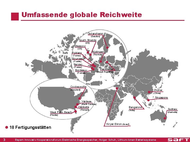 Umfassende globale Reichweite Oskarshamn (Sweden) South Shields (UK) Glasgow (UK) Büdingen Poitiers (Germany) (France)