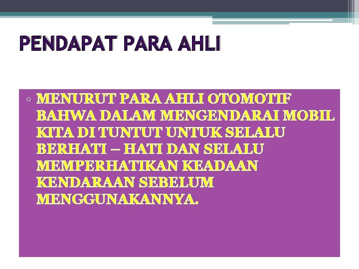 PENDAPAT PARA AHLI • MENURUT PARA AHLI OTOMOTIF BAHWA DALAM MENGENDARAI MOBIL KITA DI