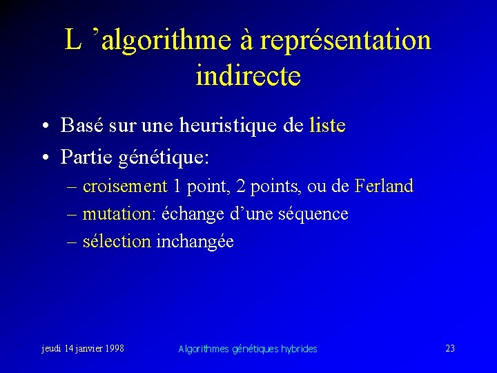 L ’algorithme à représentation indirecte • Basé sur une heuristique de liste • Partie