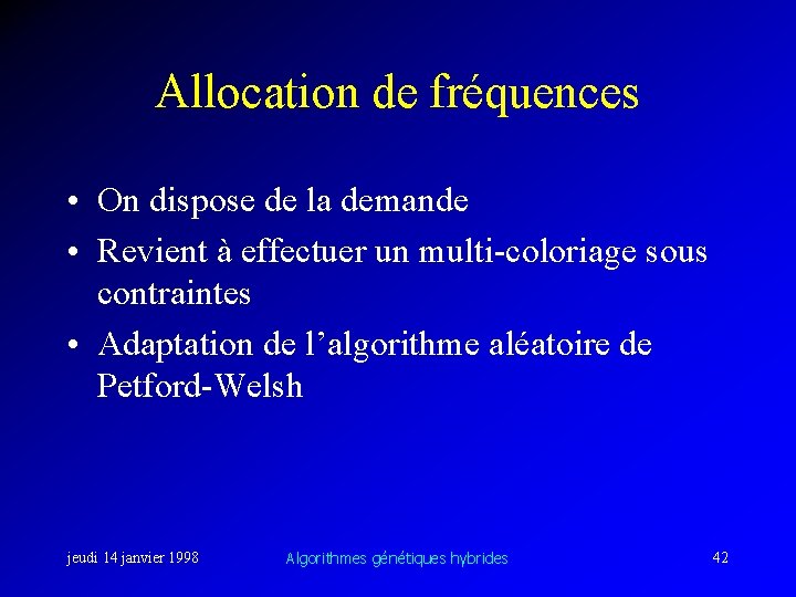 Allocation de fréquences • On dispose de la demande • Revient à effectuer un