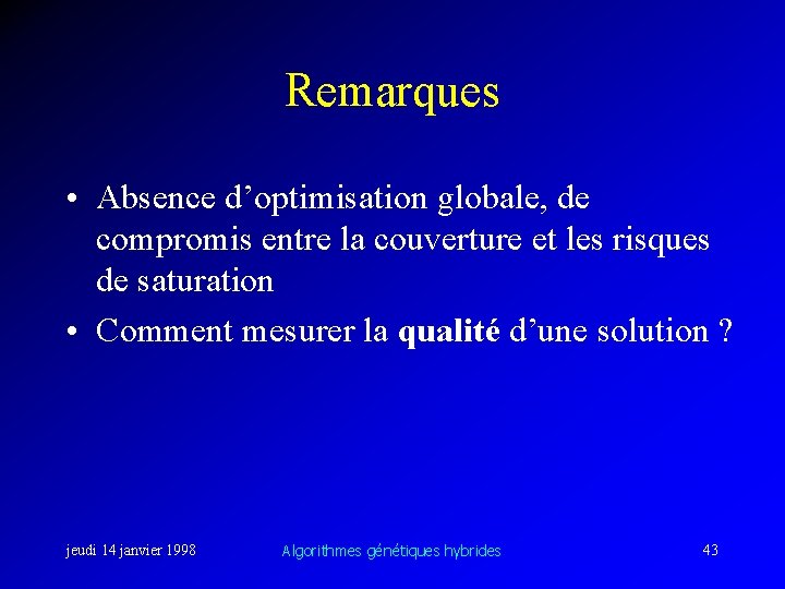 Remarques • Absence d’optimisation globale, de compromis entre la couverture et les risques de