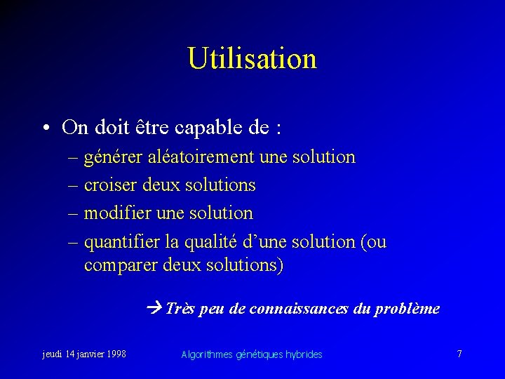 Utilisation • On doit être capable de : – générer aléatoirement une solution –