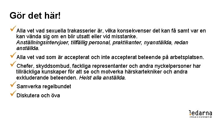 Gör det här! üAlla vet vad sexuella trakasserier är, vilka konsekvenser det kan få