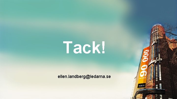 Tack! ellen. landberg@ledarna. se 