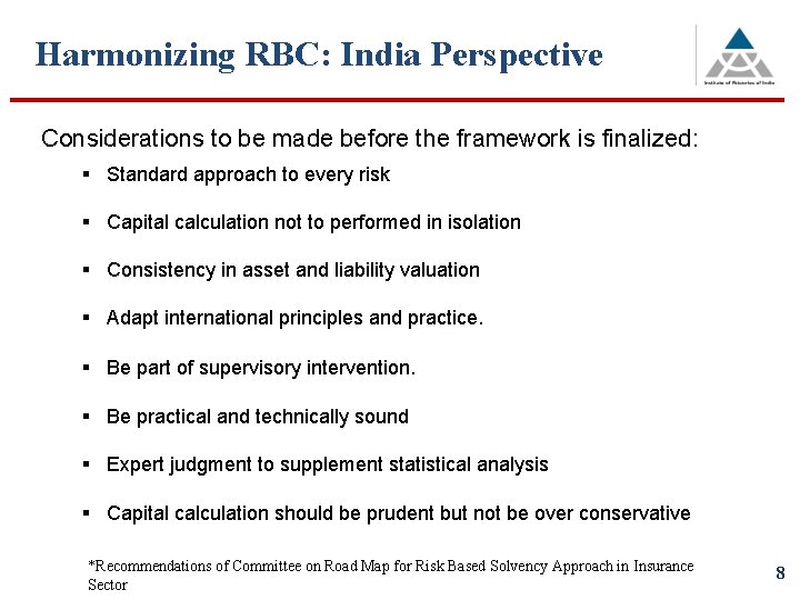 Harmonizing RBC: India Perspective Considerations to be made before the framework is finalized: § Harmonizing RBC: India Perspective Considerations to be made before the framework is finalized: §