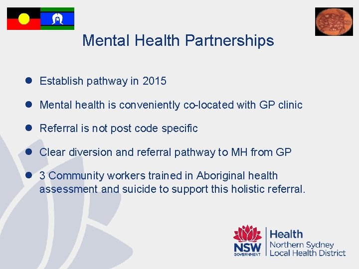 Mental Health Partnerships l Establish pathway in 2015 l Mental health is conveniently co-located