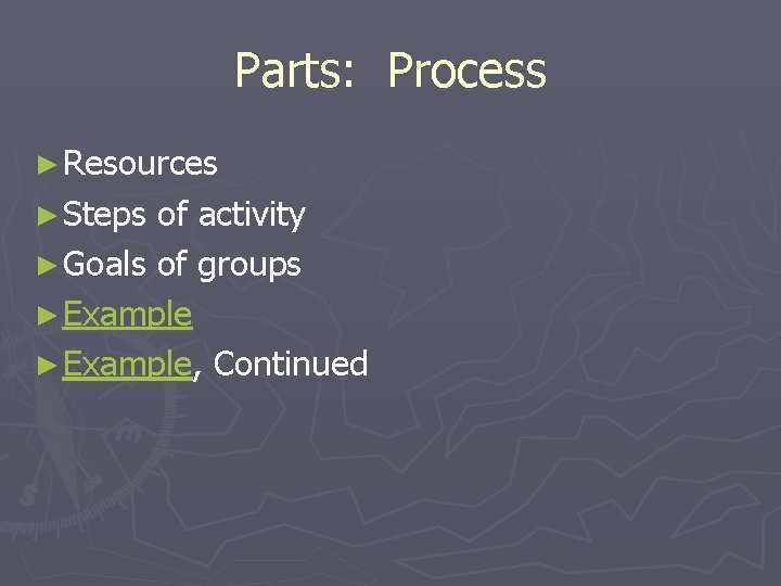 Parts: Process ► Resources ► Steps of activity ► Goals of groups ► Example,