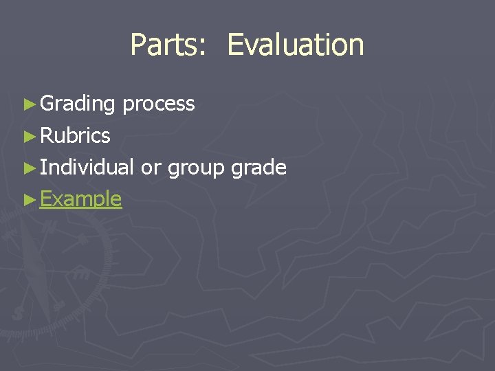 Parts: Evaluation ► Grading process ► Rubrics ► Individual ► Example or group grade