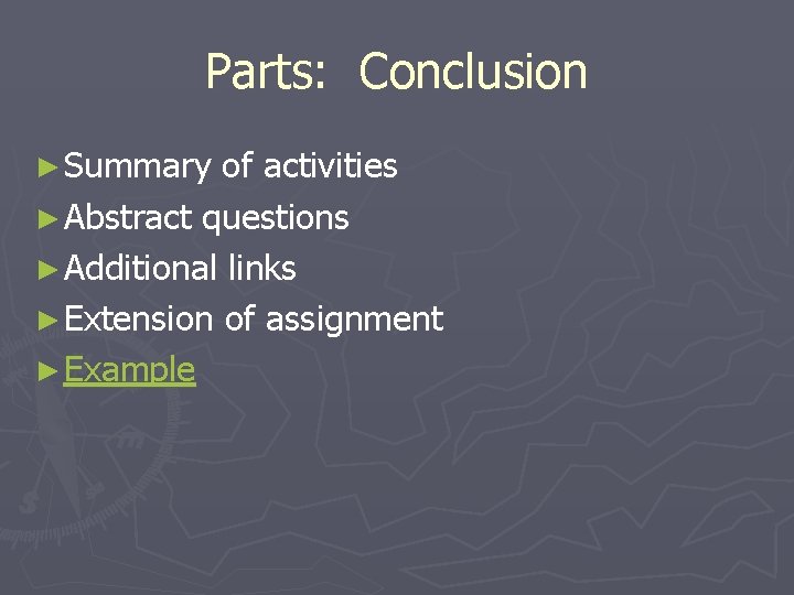 Parts: Conclusion ► Summary of activities ► Abstract questions ► Additional links ► Extension