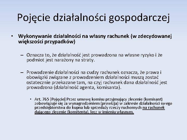 Pojęcie działalności gospodarczej • Wykonywanie działalności na własny rachunek (w zdecydowanej większości przypadków) –