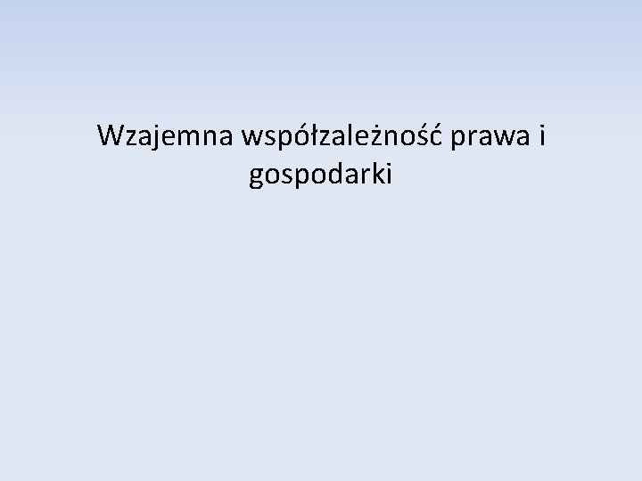 Wzajemna współzależność prawa i gospodarki 
