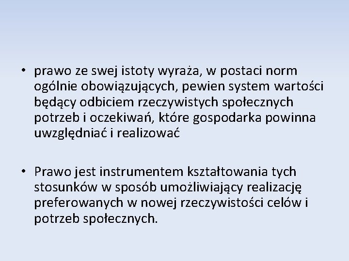  • prawo ze swej istoty wyraża, w postaci norm ogólnie obowiązujących, pewien system