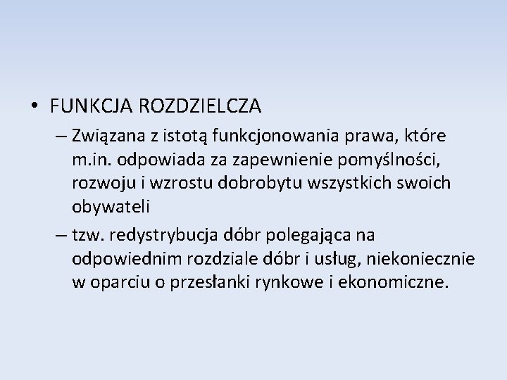  • FUNKCJA ROZDZIELCZA – Związana z istotą funkcjonowania prawa, które m. in. odpowiada