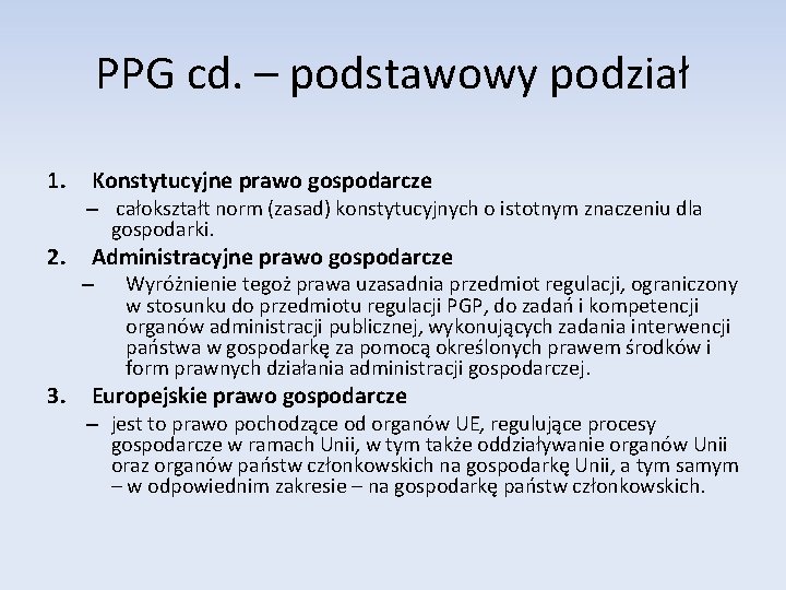 PPG cd. – podstawowy podział 1. 2. 3. Konstytucyjne prawo gospodarcze – całokształt norm