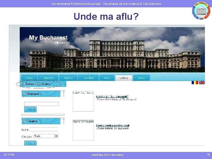 Universitatea Politehnica Bucureşti - Facultatea de Automatica si Calculatoare Unde ma aflu? 03. 11.