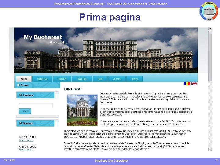 Universitatea Politehnica Bucureşti - Facultatea de Automatica si Calculatoare Prima pagina 03. 11. 09