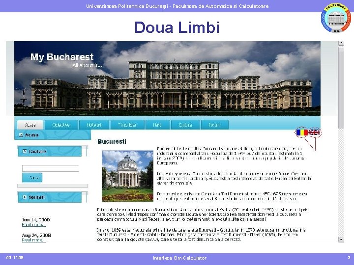 Universitatea Politehnica Bucureşti - Facultatea de Automatica si Calculatoare Doua Limbi 03. 11. 09