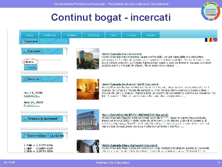 Universitatea Politehnica Bucureşti - Facultatea de Automatica si Calculatoare Continut bogat - incercati 03.