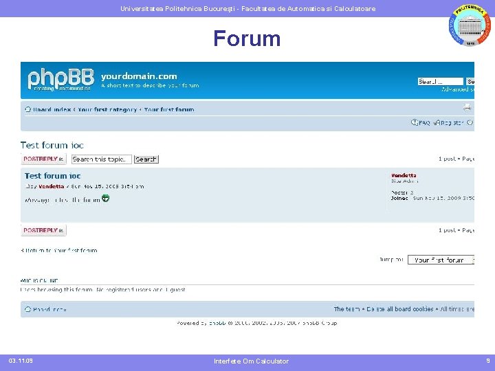 Universitatea Politehnica Bucureşti - Facultatea de Automatica si Calculatoare Forum 03. 11. 09 Interfete