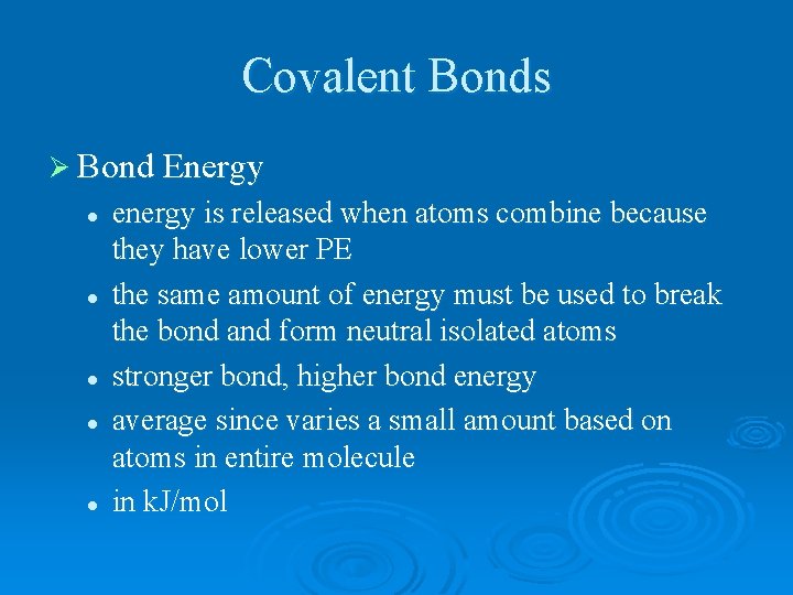 Covalent Bonds Ø Bond Energy l l l energy is released when atoms combine