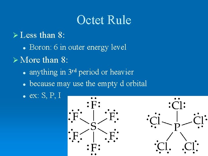 Octet Rule Ø Less than 8: l Boron: 6 in outer energy level Ø
