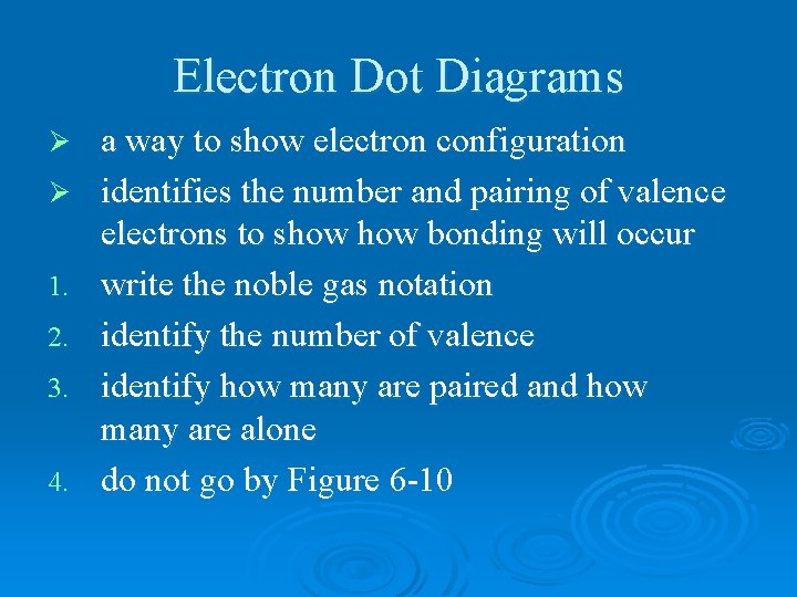 Electron Dot Diagrams Ø Ø 1. 2. 3. 4. a way to show electron